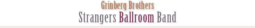 Grinberg Brothers Strangers Ballroom Band
￼