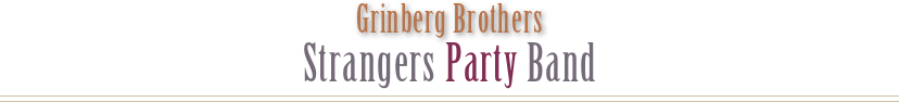 Grinberg Brothers Strangers Party Band
￼